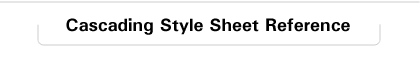 Cascading Style Sheet References